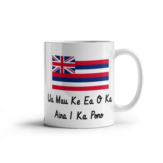 The Life Of The Land Is Perpetuated In Righteousness (Hawaii) Mug 11 oz.