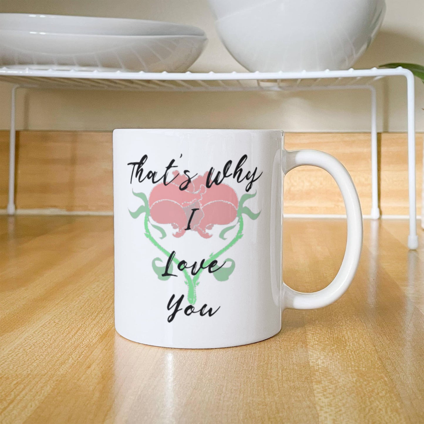 You Believe In Me More Than I Believe In Myself. That's Why I Love You Mug 11 oz.