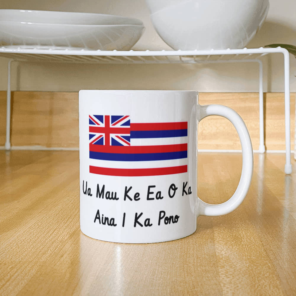 The Life Of The Land Is Perpetuated In Righteousness (Hawaii) Mug 11 oz.