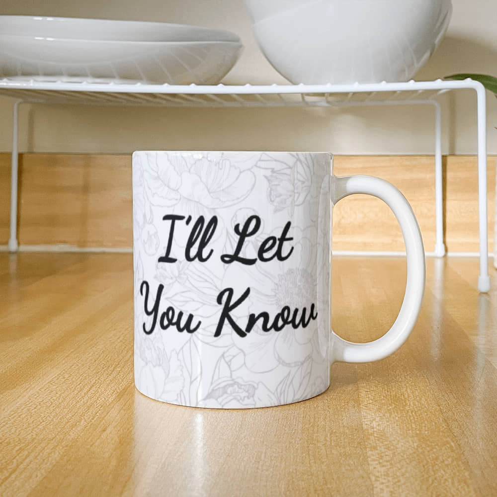 When I'm Wrong I'll Let You Know Mug 11 oz.