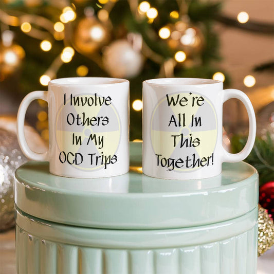 I Involve Others In My OCD Trips We're All In This Together! Mug 11 oz.