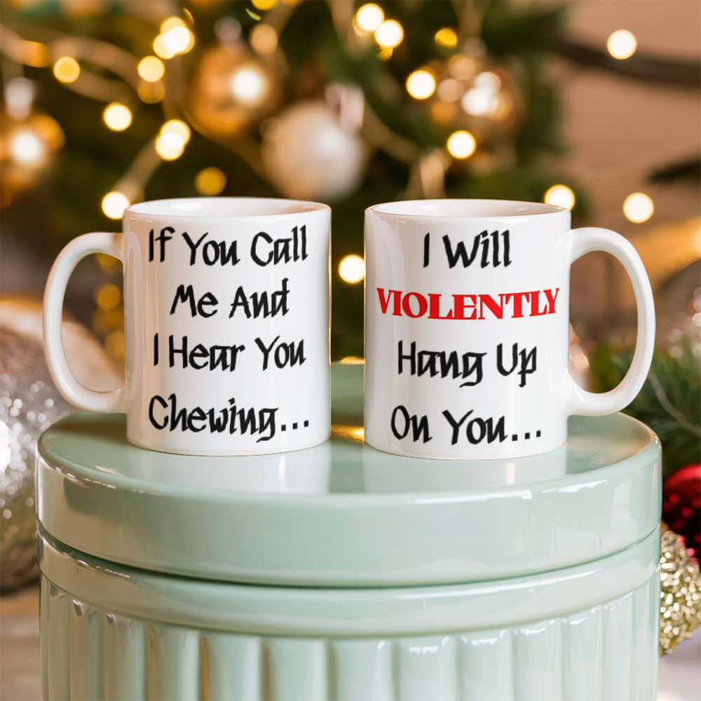 I Will Violently Hang Up! Mug 11 oz.