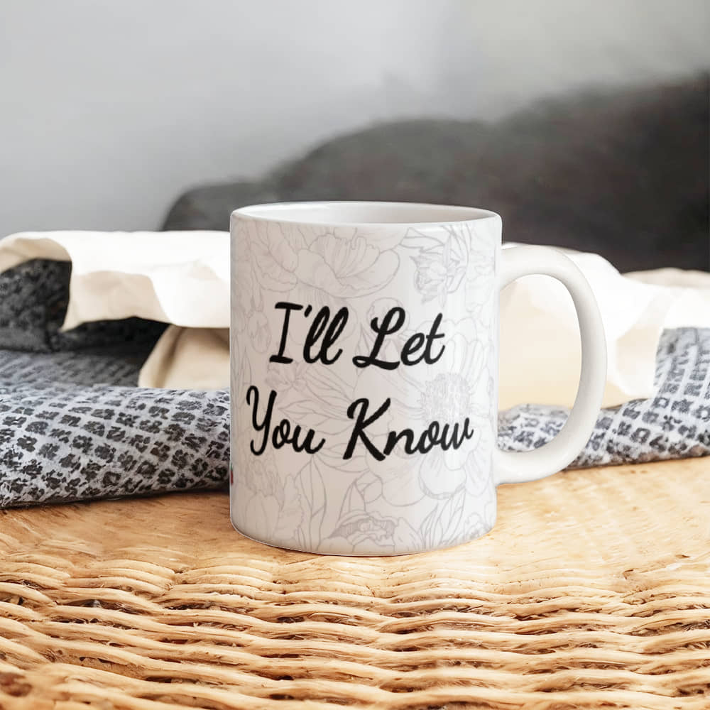 When I'm Wrong I'll Let You Know Mug 11 oz.