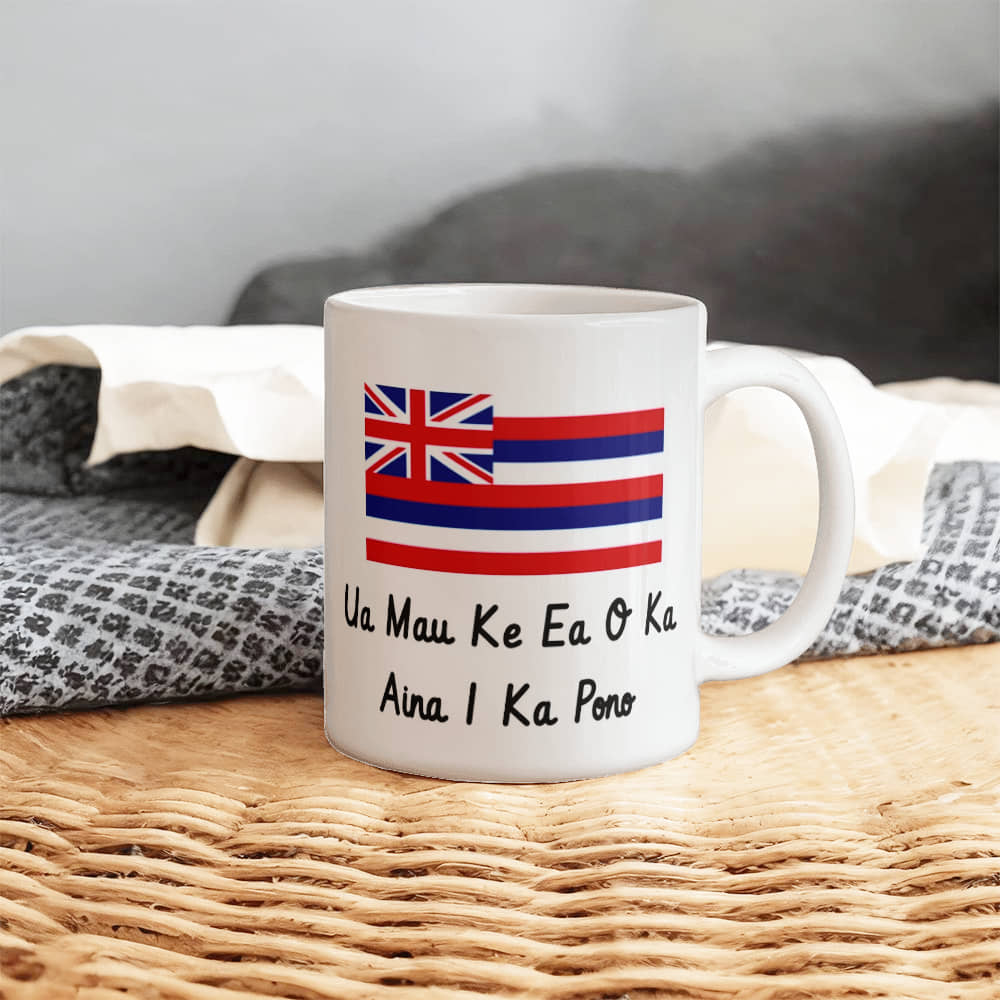 The Life Of The Land Is Perpetuated In Righteousness (Hawaii) Mug 11 oz.