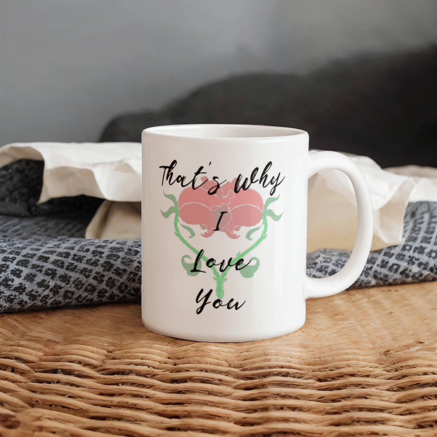 You Believe In Me More Than I Believe In Myself. That's Why I Love You Mug 11 oz.