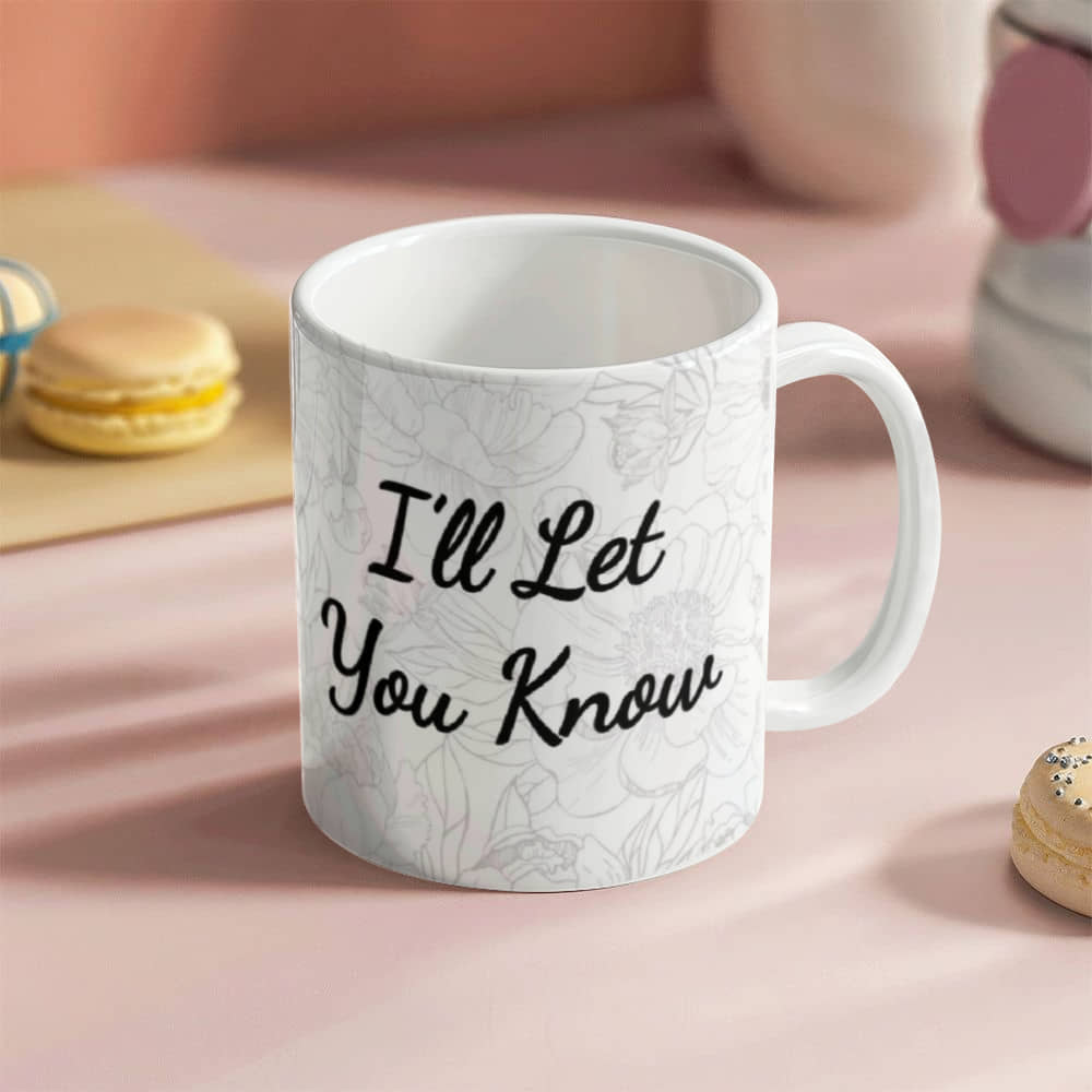 When I'm Wrong I'll Let You Know Mug 11 oz.