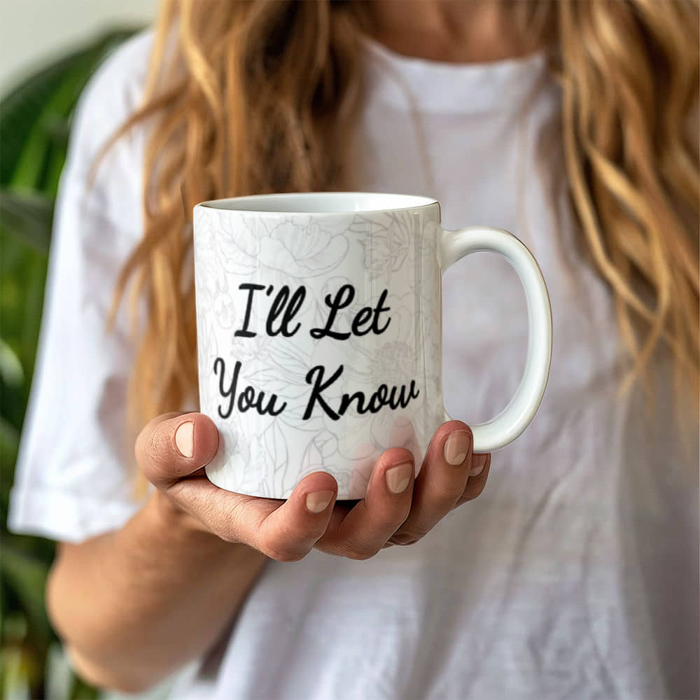 When I'm Wrong I'll Let You Know Mug 11 oz.