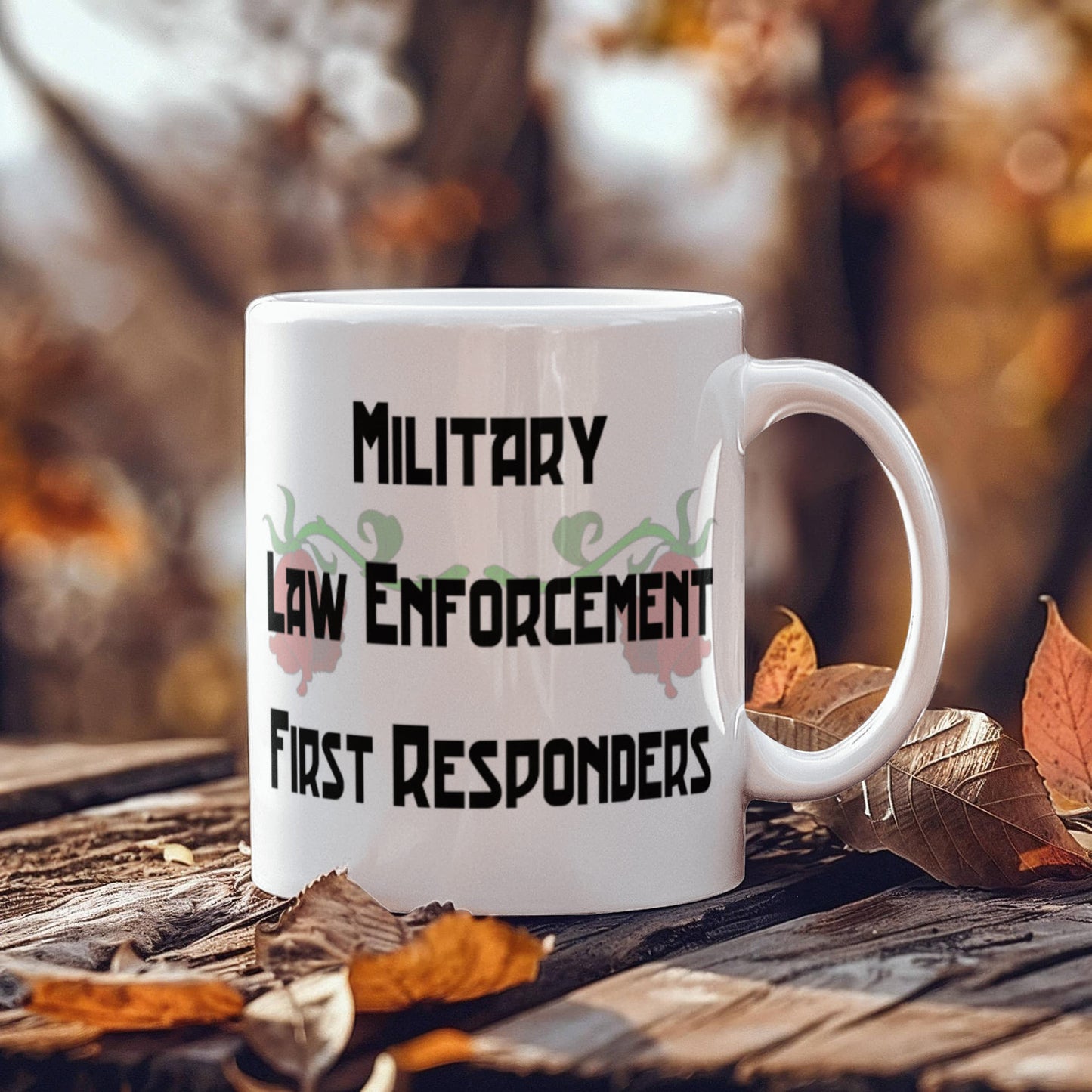 Military, Law Enforcement, First Responders Mug 11 oz