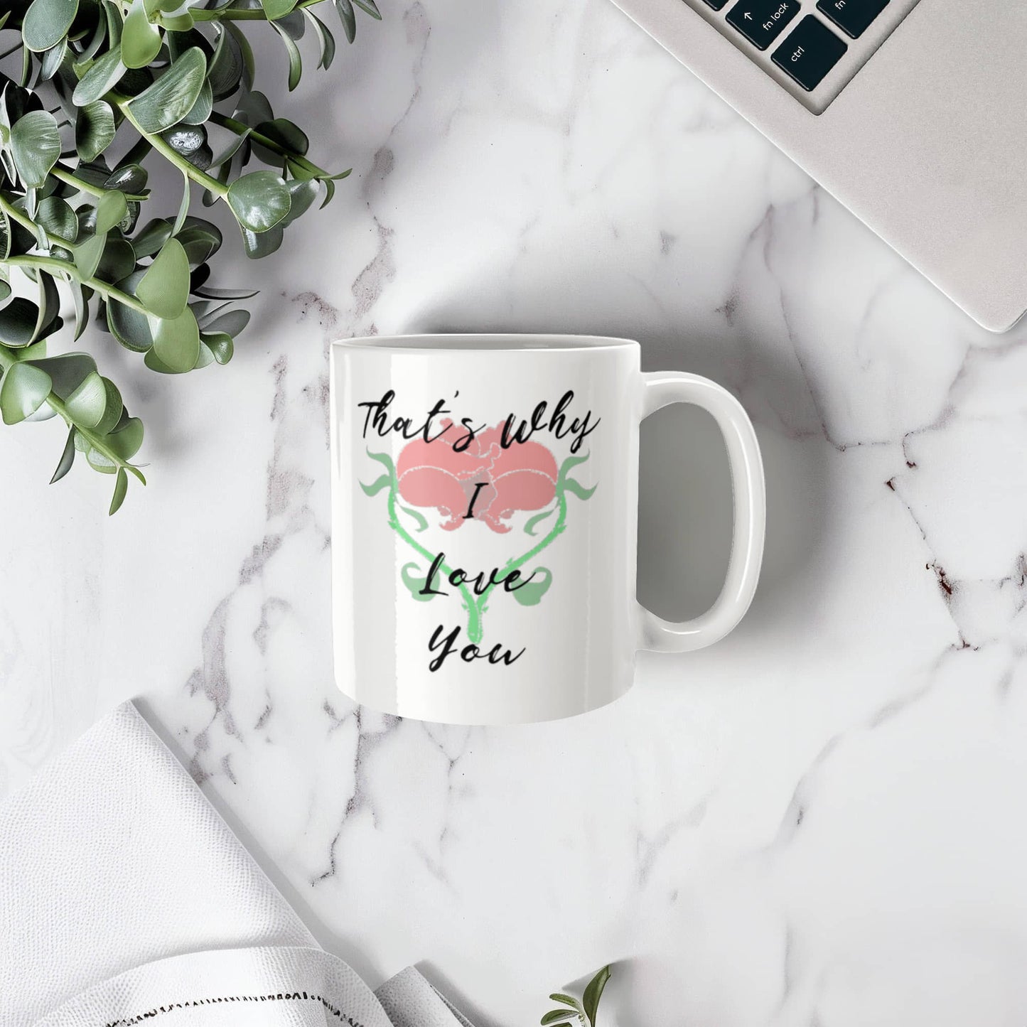 You Believe In Me More Than I Believe In Myself. That's Why I Love You Mug 11 oz.