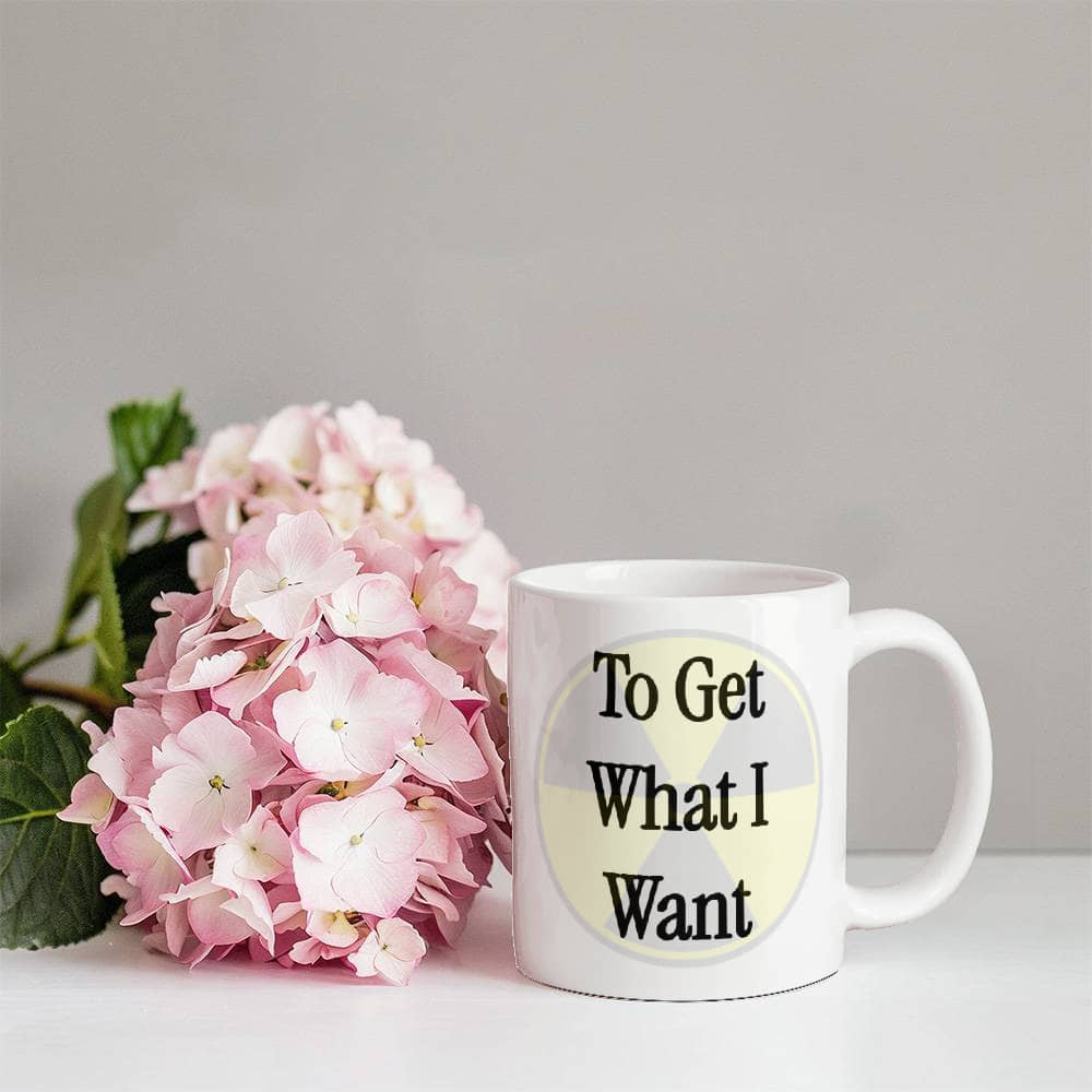 I Use Reverse Psychology To Get What I Want Mug 11 oz.