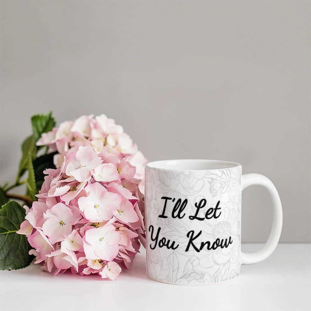 When I'm Wrong I'll Let You Know Mug 11 oz.